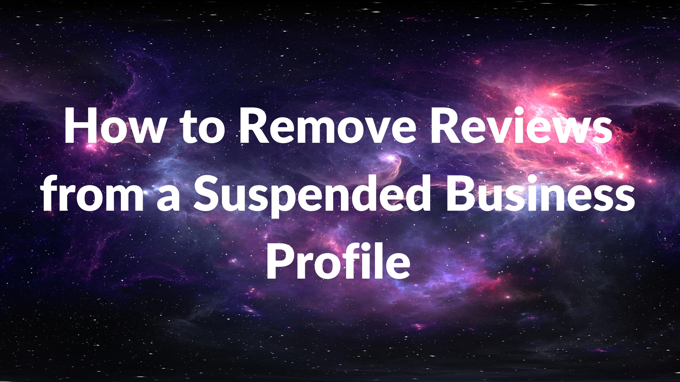 How to Remove Reviews from a Suspended Business Profile
