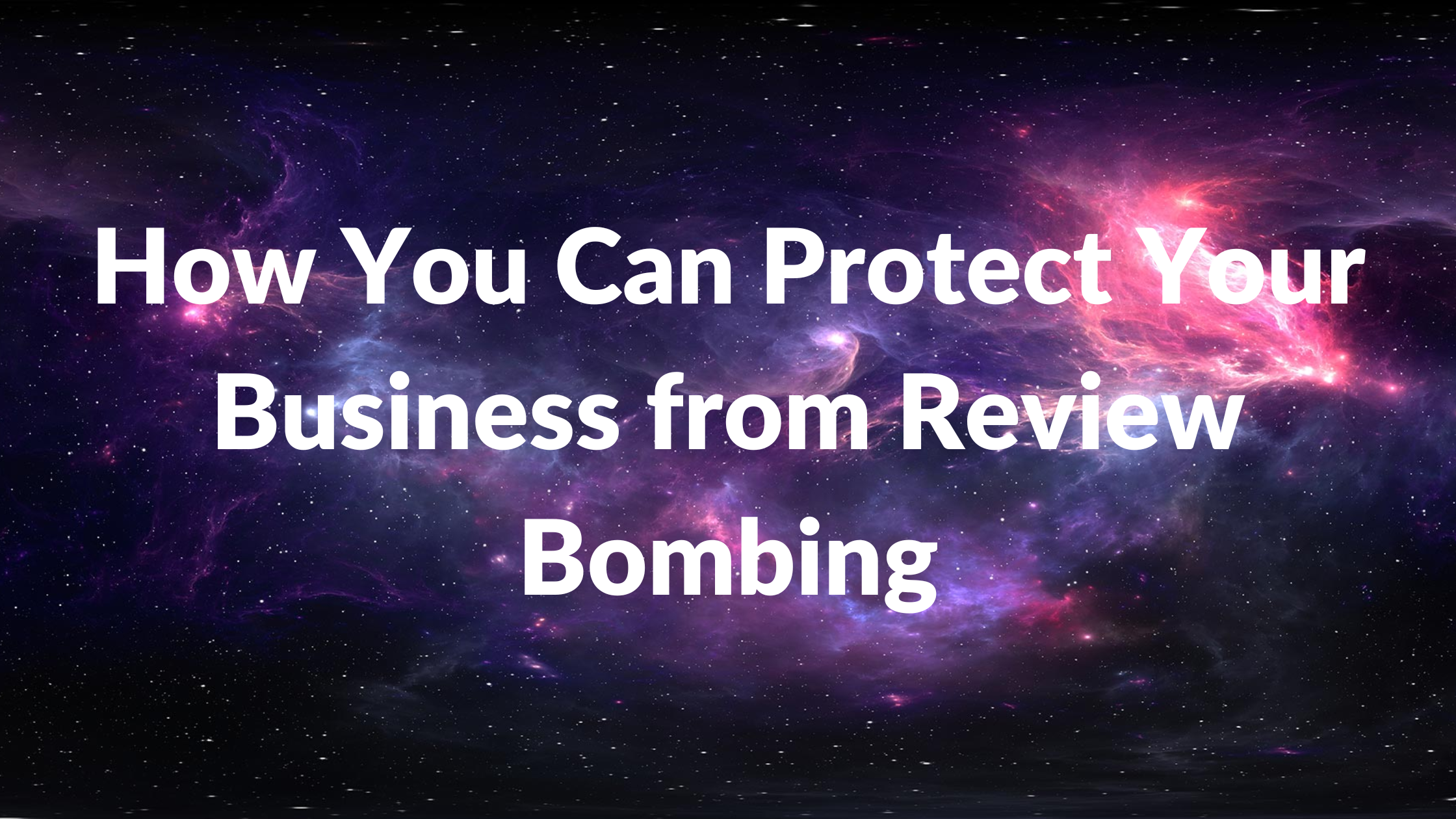 How You Can Protect Your Business from Review Bombing