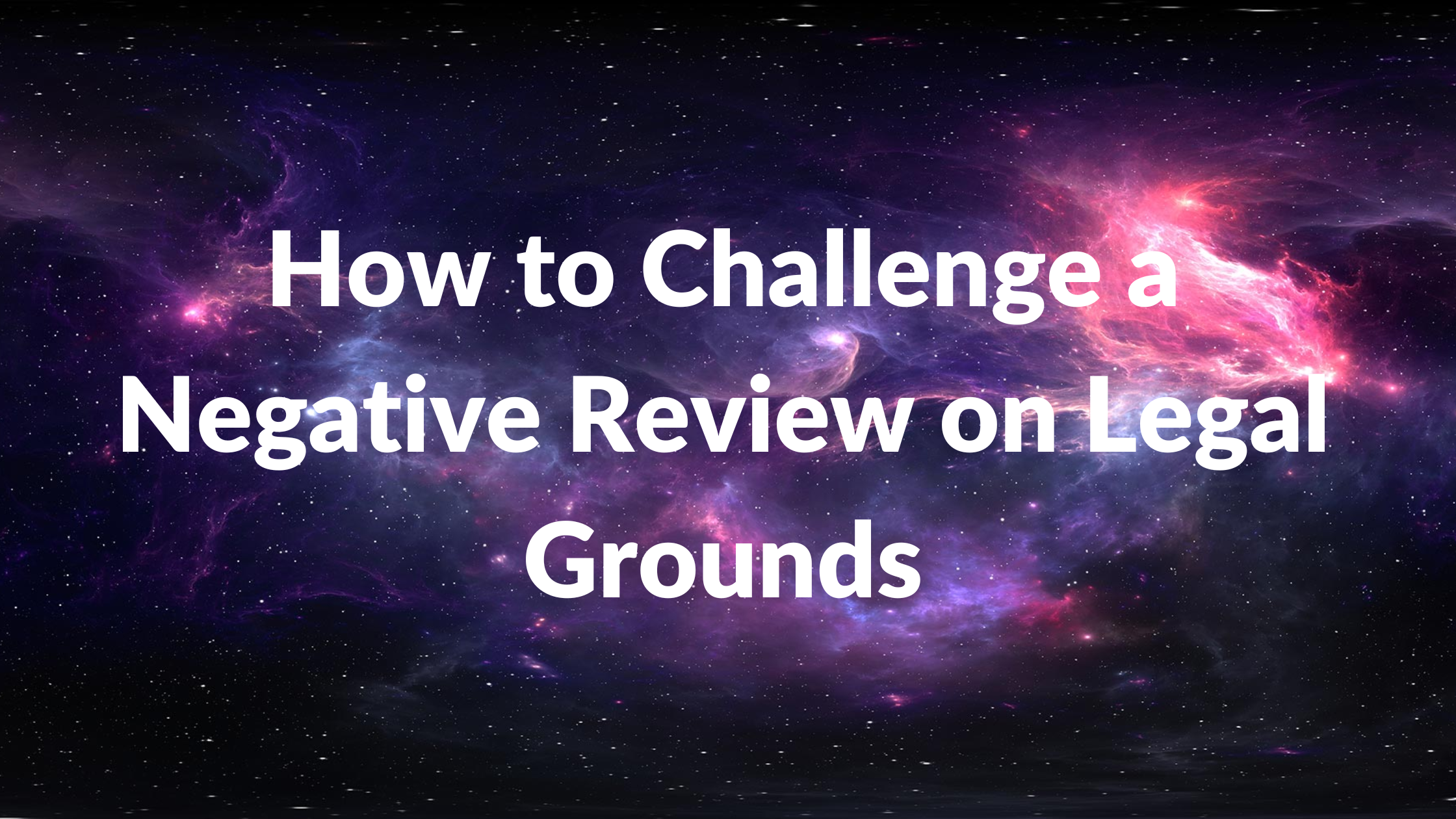 How to Challenge a Negative Review on Legal Grounds