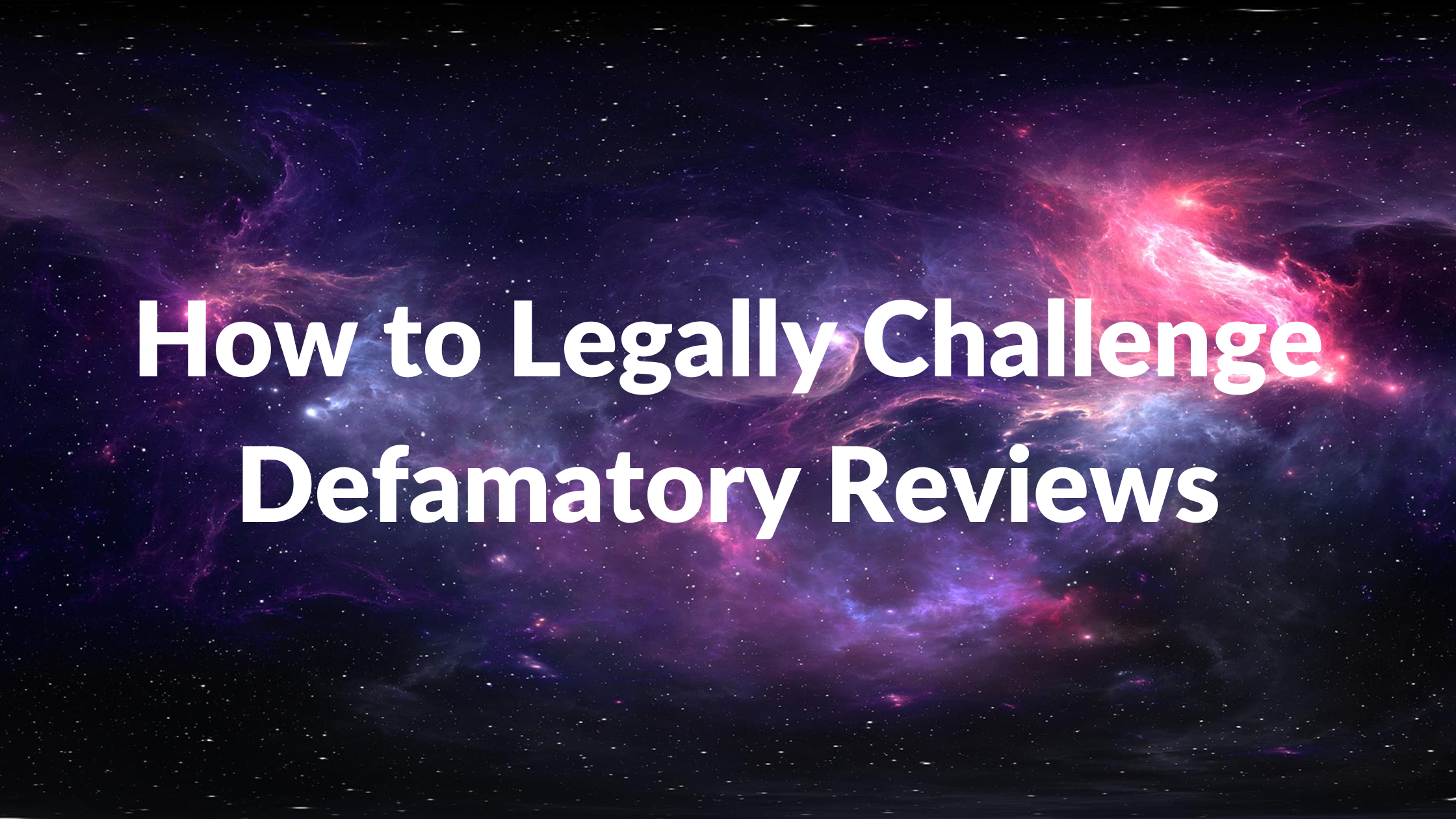 How to Legally Challenge Defamatory Reviews